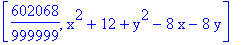 [602068/999999, x^2+12+y^2-8*x-8*y]